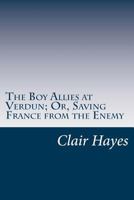 The Boy Allies at Verdun; or, Saving France from the Enemy 1515384829 Book Cover