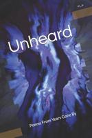 Unheard: Poems From Years Gone By 1097568202 Book Cover