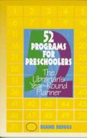 52 Programs for Preschoolers: The Librarian's Year-Round Planner 0838907059 Book Cover