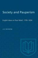 Society and Pauperism: English Ideas on Poor Relief, 1795-1834 1487580754 Book Cover