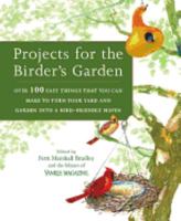 Projects for the Birder's Garden: Over 100 Easy Things That You can Make to Turn Your Yard and Garden into a Bird-Friendly Haven 0899093922 Book Cover