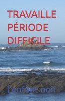 TRAVAILLE PÉRIODE DIFFICILE (LE RET) 2494451167 Book Cover