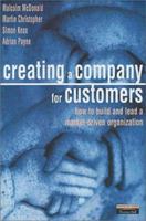 Creating A Company for Customers: How to Build and Lead a Market Driven Organization 0273642499 Book Cover