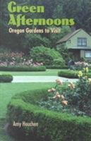 Green Afternoons: Oregon Gardens to Visit 0870714295 Book Cover