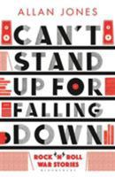 Can't Stand Up for Falling Down: Rock 'n' Roll War Stories 1408885913 Book Cover