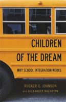 Children of the Dream: Why School Integration Works 1541672704 Book Cover