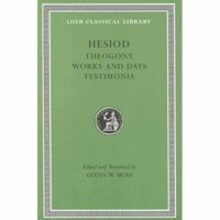 Hesiod I: Theogony. Works and Days. Testimonia. (Loeb Classical Library, #57) 0674996224 Book Cover