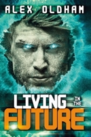 Living In The Future 1326193392 Book Cover