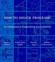 How to Design Programs: An Introduction to Programming and Computing 0262062186 Book Cover