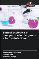 Sintesi ecologica di nanoparticelle d'argento e loro valutazione (Italian Edition) 6630292677 Book Cover