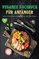 Veganes Kochbuch für Anfänger: Erstaunlich einfach zu folgen Vegane Rezepte für Anfänger Gluten-freie B0C4T68L92 Book Cover
