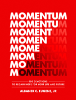 Momentum: A 100-Day Devotional to Regain Hope for Your Life and Future B0GGMKK83M Book Cover