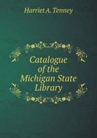 Catalogue of the Michigan State Library 5518917244 Book Cover