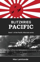 Blitzkrieg Pacific: Book 1of the Pacific Alternate Series 1069056006 Book Cover