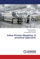 Value Stream Mapping: A practical approach 6205631997 Book Cover