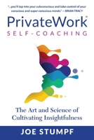 PrivateWork Self-Coaching: The Art and Science of Cultivating Insightfulness B0B6QDLPC3 Book Cover