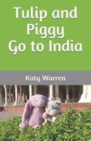 Tulip and Piggy Go to India 0999522108 Book Cover