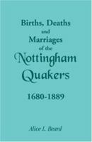 Births, Deaths and Marriages of the Nottingham Quakers, 1680-1889 1585491470 Book Cover