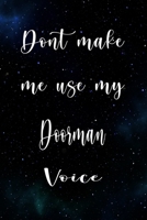 Don't Make Me Use My Doorman Voice: The perfect gift for the professional in your life - Funny 119 page lined journal! 1674783205 Book Cover
