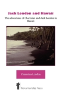 Jack London and Hawaii - the adventures of Charmian and Jack London in Hawaii 1906393087 Book Cover