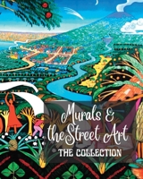 Murals and Street Art - The Collection: The story told on the walls - Collection of 3 photo books B0CBQX5ZD6 Book Cover