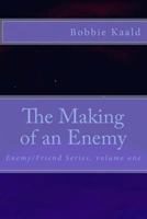 The Making of an Enemy 1545286264 Book Cover