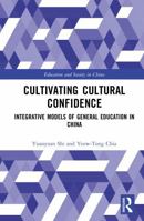 Cultivating Cultural Confidence: Integrative Models of General Education in China (Education and Society in China) 1041140622 Book Cover