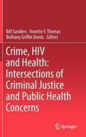 Crime, HIV and Health: Intersections of Criminal Justice and Public Health Concerns 9400795939 Book Cover