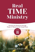 Real Time Ministry: Cycle B Sermons for Pentecost through Proper 17 Based on the Gospel Texts 0788029959 Book Cover