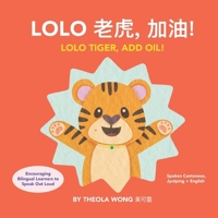 Lolo ??, ??! - Lolo Tiger, ADD OIL!: A Bilingual Children's Book Written in Cantonese, Jyutping and English. B0F43598LF Book Cover