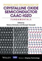 Physics and Technology of Crystalline Oxide Semiconductor CAAC-IGZO: Fundamentals 1119247403 Book Cover