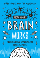 How Your Brain Works: A Step-By-Step Guide to Hands-On Neuroscience Experiments for Everyone 0262544385 Book Cover