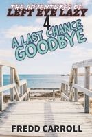 The Adventures of Left Eye Lazy: A Last Chance Goodbye B0851MYBVP Book Cover