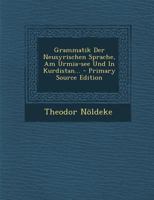 Grammatik Der Neusyrischen Sprache, Am Urmia-See Und in Kurdistan... 1246573709 Book Cover