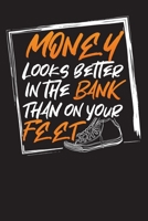 Money Looks Better In The Bank Than On Your Feet: Undated Monthly Budget Planner - Finance Diary - Budgeting Book for Tracking Spending, Controlling Debt and Organizing Your Personal and Household Fin 1705940870 Book Cover