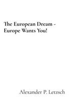 The European Dream - Europe Wants You! 9918011114 Book Cover