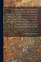 The Samas Religious Texts Classified in the British Museum Catalogue as Hymns, Prayers, and Incantations, With Twenty Plates of Texts Hitherto Unpubli 1021444901 Book Cover