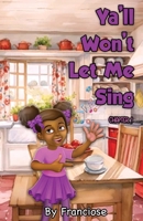 Ya'll Won't Let Me Sing: Chapter One B0DJV1D23T Book Cover