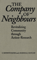 The Company of Neighbours: Revitalizing Community Through Action-Research 0802009360 Book Cover