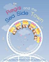 Regis and the seaside town 1469947919 Book Cover