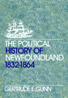 The political history of Newfoundland, 1832-1864 0802063233 Book Cover