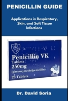PENICILLIN GUIDE: Applications in Respiratory, Skin, and Soft Tissue Infections B0DXGSBNVX Book Cover