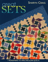 Great Sets: 7 Roadmaps to Spectacular Quilts 1571202242 Book Cover