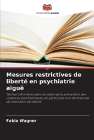 Mesures restrictives de liberté en psychiatrie aiguë (French Edition) 6209803628 Book Cover