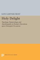 Holy Delight: Typology, Numerology, and Autobiography in Donne's "Devotions Upon Emergent Occasions": Typology, Numerology, and Autobiography in Donne's "Devotions Upon Emergent Occasions" 0691602824 Book Cover