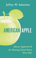 American Apple: Johnny Appleseed and the Growing United States 1600-1850 B0HHHDVXTR Book Cover