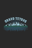 Grand Tetons: Nature Journal - Notebook - Workbook For Adventure, Nature And Outdoor Sports Fan - 6x9 - 120 Blank Lined Pages 170229501X Book Cover