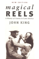 Magical Reels: History of Cinema in Latin America (Critical Studies in Latin American & Iberian Culture) 185984233X Book Cover