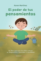 EL PODER DE TUS PENSAMIENTOS: Un libro para que los niños cultiven su imaginación y aprendan a manifestar (Spanish Edition) B0DR73V27B Book Cover