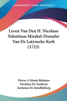 Leven Van Den H. Nicolaus Tolentinas Mirakel-Doender Van De Latynsche Kerk (1723) 1104881829 Book Cover